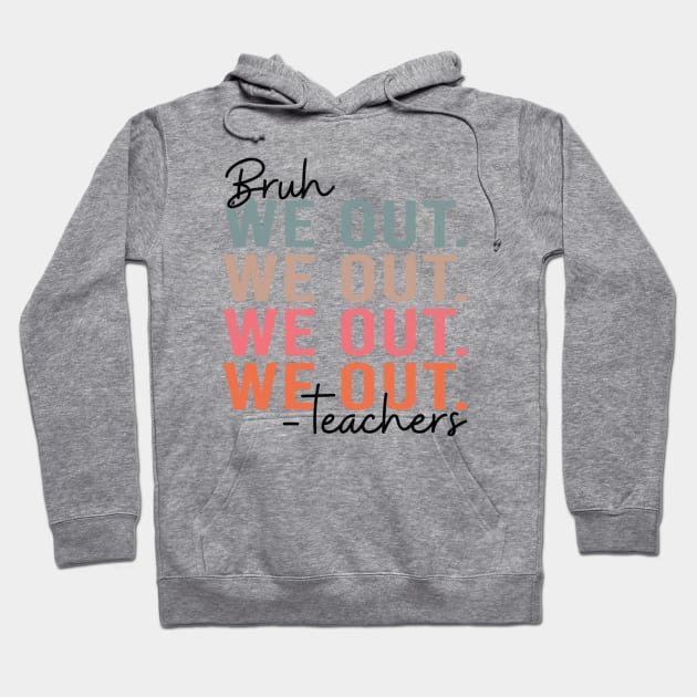 Bye Bruh Teacher Happy Last Day of School Hello Summer Funny Hoodie by Jsimo Designs